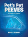 Pet's Pet Peeves by Ross Gilbert