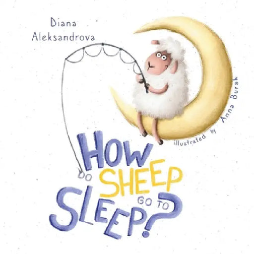 How Do Sheep Go To Sleep? by Diana Aleksandrova
