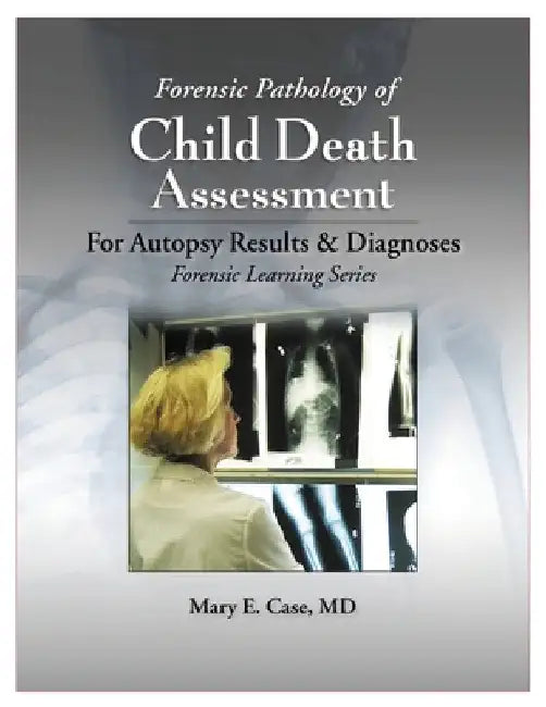 Forensic Pathology of Child Death Assessment by Mary E. Case