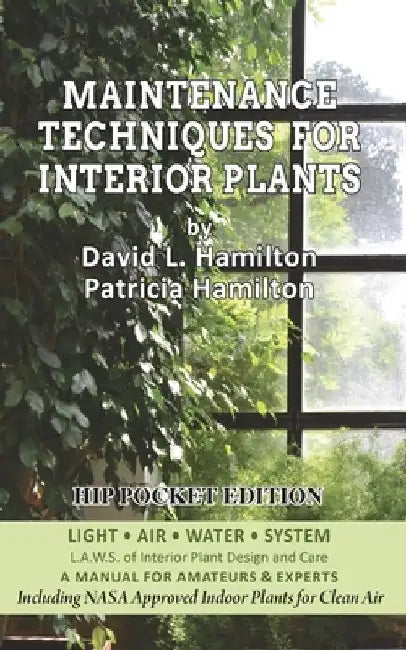 Maintenance Techniques for Interior Plants - Hip Pocket Edition by David L. Hamilton