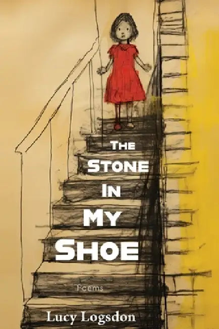 The Stone in My Shoe by Lucy Logsdon