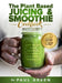 The Plant Based Juicing And Smoothie Cookbook: 200 Delicious Smoothie And Juicing Recipes To Lose Weight, Detox Your Body and Live A Long Healthy Life by Paul Green