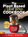 The Plant Based Meal Prep Cookbook: 200+ Easy & Simple Vegan Diet Recipes To Eat Healthy at Work, Home, and On The Go With 7 Weekly Meal Plans by Paul Green