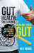 Gut Health: The Science Of Healing Your Gut: The Truth About Bloating, Digestion, Anxiety, and Fat Loss: The Science Of Healing Your Gut: by Rex Bonds