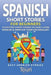Spanish Short Stories for Beginners: 10 Exciting Short Stories to Easily Learn Spanish & Improve Your Vocabulary by Touri Language Learning