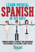 Learn Medical Spanish in 100 Days: Spanish Words & Phrases for Healthcare Professionals to Become Fluent Faster by Touri Language Learning