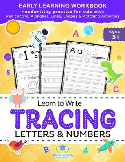 Learn to Write Tracing Letters & Numbers, Early Learning Workbook, Ages 3 4 5: Handwriting Practice Workbook for Kids with Pen Control, Alphabet, Line by Scholastic Panda Education