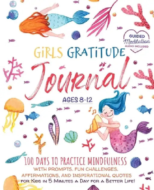 Girls Gratitude Journal: 100 Days To Practice Mindfulness With Prompts, Fun Challenges, Affirmations, and Inspirational Quotes for Kids in 5 Minutes a by Scholastic Panda Education