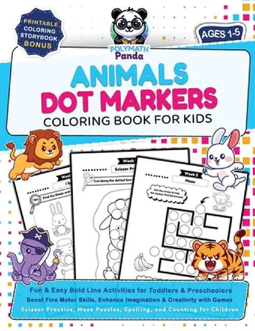 Dot Markers Animals Coloring Book for Kids Ages 1-5: Fun & Easy Bold Line Activities for Toddlers & Preschoolers Boost Fine Motor Skills, Enhance Imag by Polymath Panda