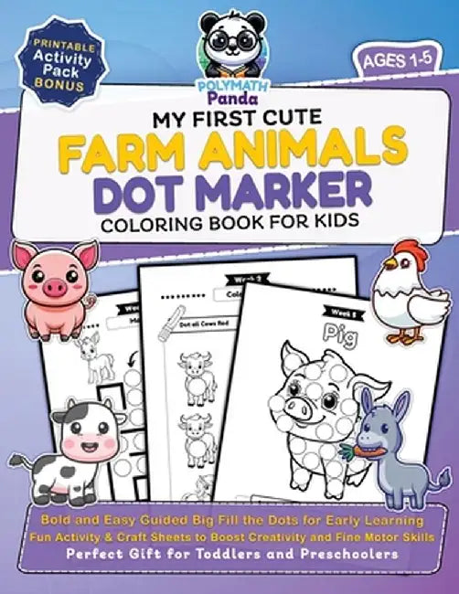 My First Cute Farm Animals Dot Marker Coloring Book for Kids Ages 1-5: Bold and Easy Guided Big Fill the Dots for Early Learning Fun Activity & Craft by Polymath Panda