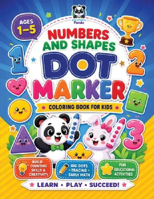 Numbers and Shapes Dot Marker Coloring Book for Kids: Fun Educational Activities for Toddlers, Preschool, and Kindergarten Early Learning to Build Cou by Polymath Panda