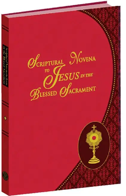 Scriptural Novena to Jesus in the Blessed Sacrament by Arthur J. Serratelli
