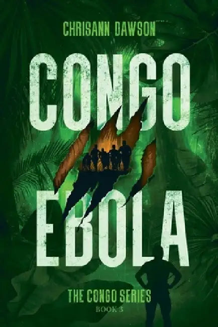 Congo Ebola: Congo Series Book Three by Chrisann Dawson