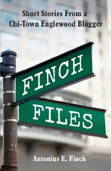 Finch Files by Antonius E. Finch
