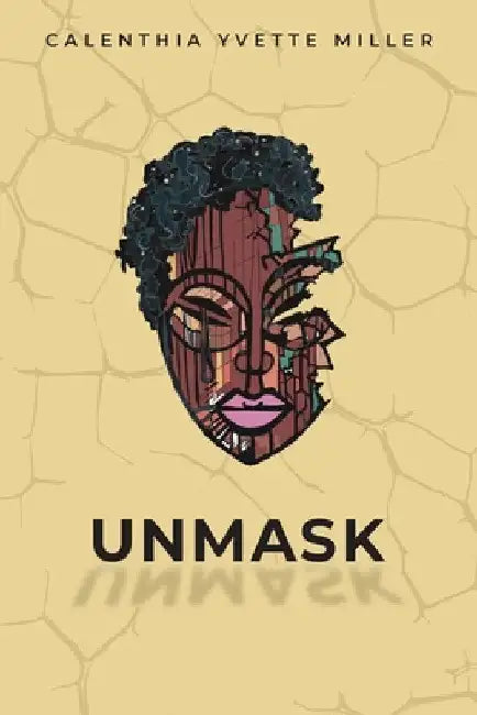 Unmask by Calenthia Miller