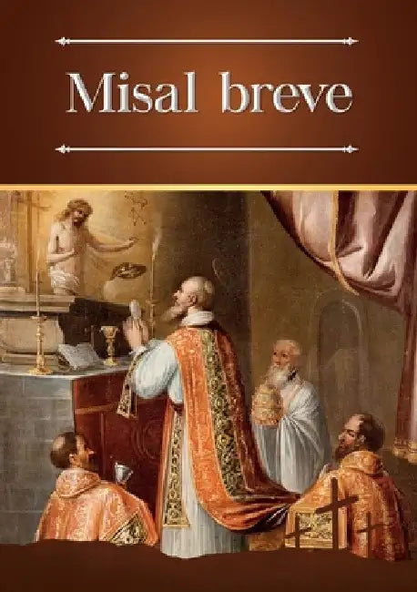 Misal breve: Ordinario bilingüe (latín-español) de la Santa Misa en la forma extraordinaria by Escribano, Enrique M.