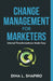 Change Management for Marketers: Internal Transformations Made Easy by Dina L. Shapiro