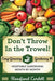Don't Throw In the Trowel: Vegetable Gardening Month by Month by Rosefiend Cordell
