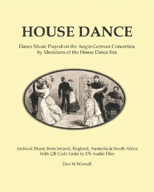 House Dance: Dance music played on the Anglo-German concertina by musicians of the house dance era by Dan Worrall