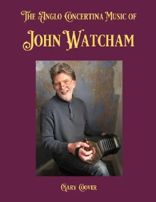 The Anglo Concertina Music of John Watcham by Gary Coover