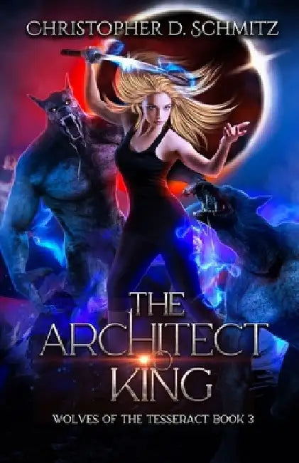 The Architect King by Christopher D. Schmitz