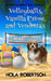 Volleyballs, Vanilla Creme, and Vendettas by Nola Robertson