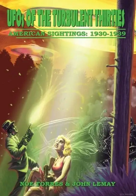 UFOs of the Turbulent 1930s: American Sightings, 1930-1939 by Noe Torres