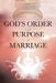 God's Order and Purpose of Marriage by Samuel Kioko Kiema