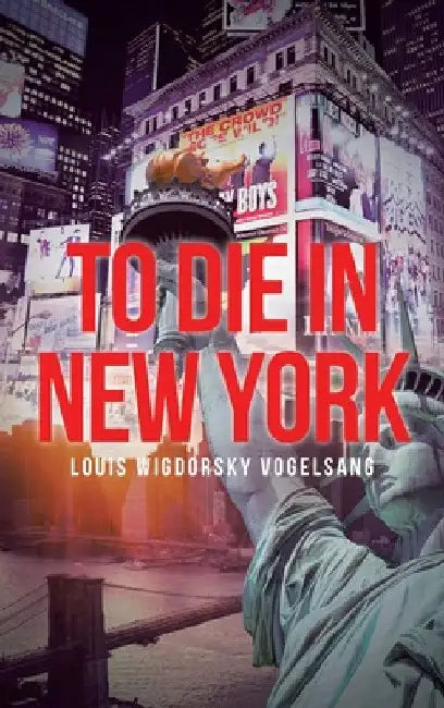 To Die in New York by Louis Wigdorsky Vogelsang