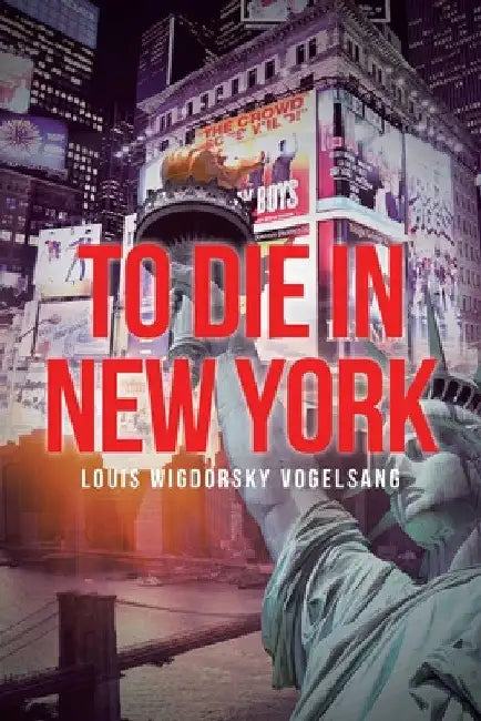 To Die in New York by Louis Wigdorsky Vogelsang