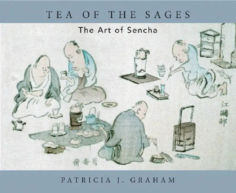 Tea of the Sages: The Art of Sencha by Patricia J. Graham