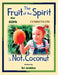 The Fruit of the Spirit is Not a Coconut Curriculum by Bj Jenkins