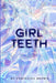 Girl Teeth by Christina Brown