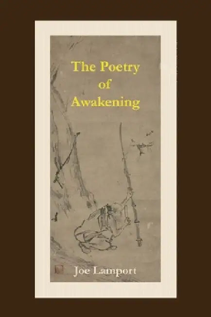 The Poetry of Awakening: An Anthology of Spiritual Chinese Poetry by Joe Lamport