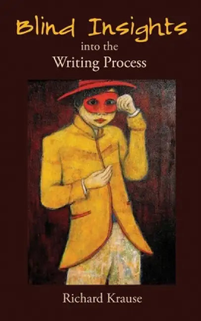 Blind Insights into the Writing Process by Richard Krause