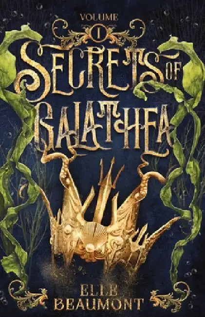 Secrets of Galathea Volume 1 by Elle Beaumont