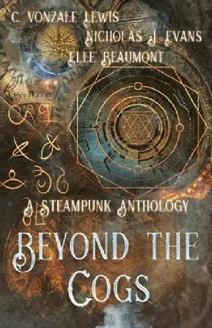 Beyond the Cogs: A Steampunk Anthology by Nicholas J. Evans