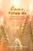 Come, Follow Me (A Christ-Centered Devotional Journal) by Dynisha Warren-Fresneda