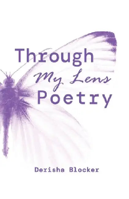 Through My Lens Poetry by Derisha Blocker