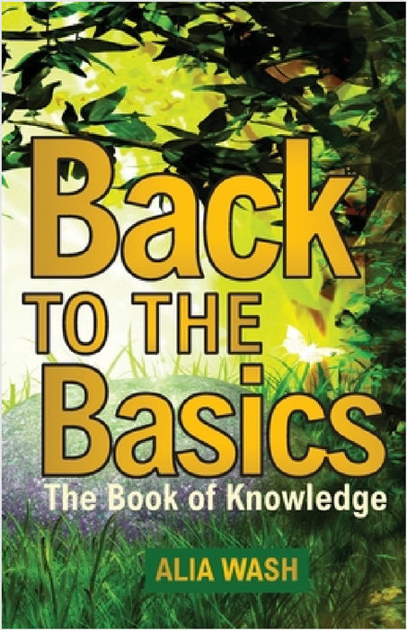 Back to the Basics: The Book of Knowledge by Alia Wash