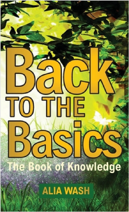 Back to the Basics: The Book of Knowledge by Alia Wash