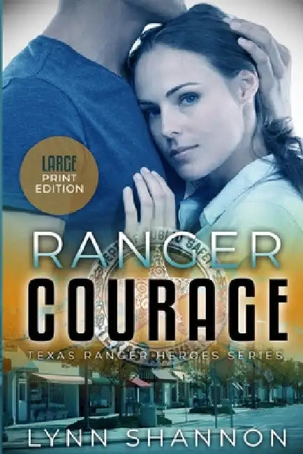 Ranger Courage: A Small-town Christian Romantic Suspense (Large Print) by Lynn Shannon