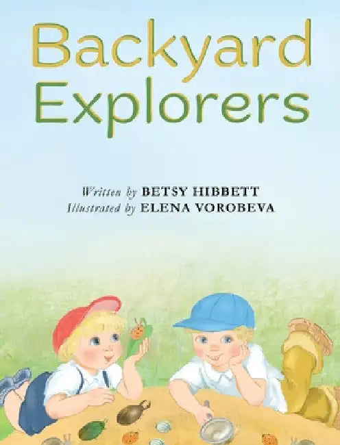 Backyard Explorers by Betsy Hibbett