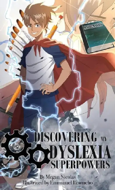 Discovering My Dyslexia Superpowers by Megan Nicolas