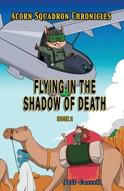 Acorn Squadron Chronicles: Flying in the Shadow of Death by Jeff Cassell