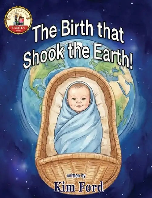 The Birth That Shook the Earth! by Kim Ford
