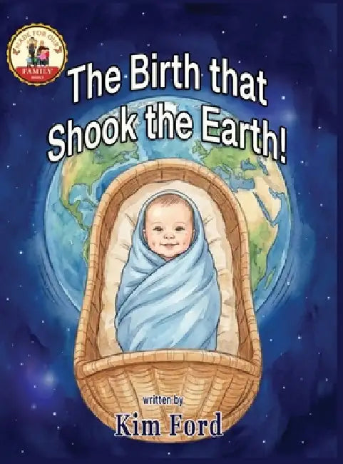 The Birth That Shook the Earth! by Kim Ford