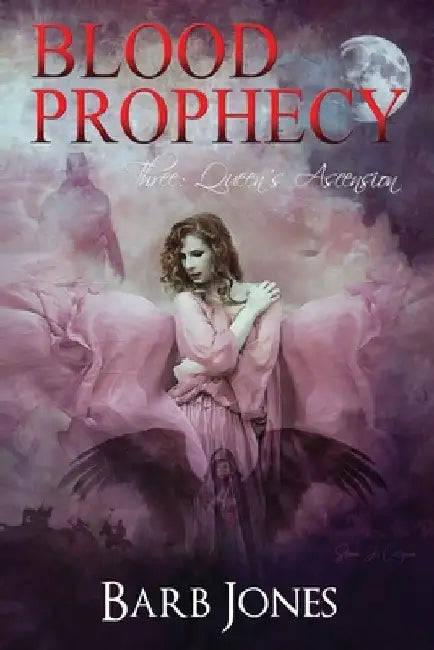 Queen's Ascension: Blood Prophecy by Barb Jones