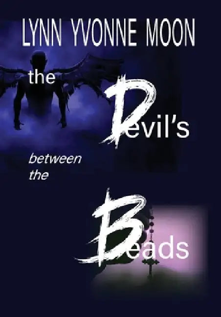 The Devil's Between the Beads by Moon, Lynn Yvonne