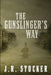 The Gunslinger's Way by J. R. Stocker